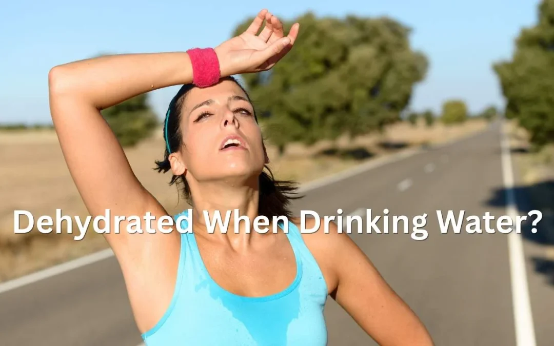 Why You Feel Dehydrated Even When Drinking Water | Hidden Causes